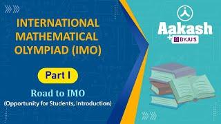 International Mathematical Olympiad (IMO) - Part 1: Introduction | Aakash BYJU'S