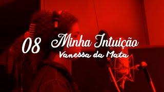 Vanessa da Mata - Capítulo 8 - Música e Intuição | Documentário "Minha Intuição"