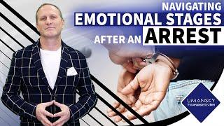 What Are The Emotional Stages After an Arrest? |  Arrest Depression