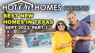 Hot On! Homes Presents the Best New Homes in Texas Sept 2023, Pt 1