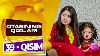 Otasining qizlari (o'zbek serial) | Отасининг қизлари (ўзбек сериал) 39-qism