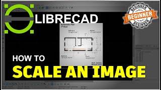 LibreCAD How To Scale An Image Tutorial