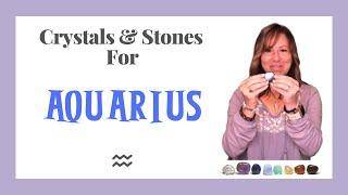 Crystals & Stones For Your Sign: Aquarius