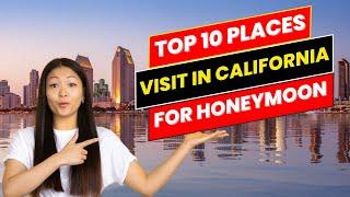 Top 10 Places to Visit in California for Honeymoon l Best Destinations for Honeymoon in California