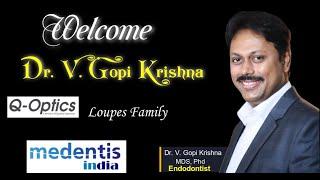 Dr  V  Gopi Krishna Medentis India Q OPTICS Loupe