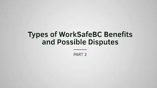 Injury Benefits | WorkSafeBC Essentials | Episode 2, Part 2