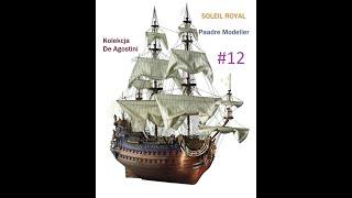 Model żaglowca Soleil Royal - Kolekcja De Agostini -  Fotorelacja z budowy #12