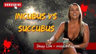 Jenny Live - Incubus vs Succubus