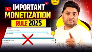 Important YouTube Monetization Rules 2025  4000 Hours Watchtime Shocking Policy