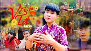 VỀ ĐÓN TẾT - THƠ NỤ (Cover Version Parody) | #BackT SHOT FLIM TẾT 2024