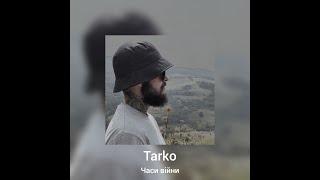 Tarko - Часи Війни