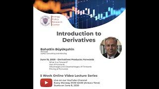 Introduction to Derivatives 2/5: Derivatives Products: Forwards - Bahattin Büyükşahin