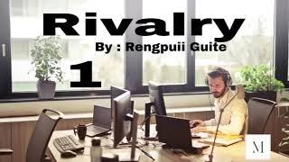 Rivalry -1// Ziaktu : Rengpuii Guite