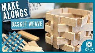 Basket Weave Tutorial | Make Alongs | KEVA Planks