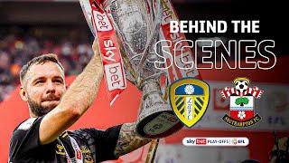 ACCESS ALL AREAS! | Leeds United v Southampton Play-Off Final 2024 BTS!