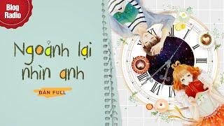 Blog Radio: Ngoảnh lại nhìn anh | Bản Full