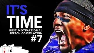 BEST MOTIVATIONAL SPEECH COMPILATION EVER #7 - IT'S TIME | 30-Minute Motivation 2017