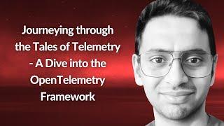 A Journey into the OpenTelemetry Framework | Siddhant Khisty | Conf42 Cloud Native 2024