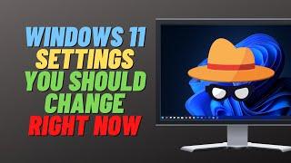 Windows 11 Settings You Should Change Right Now