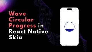 React Native Skia Tutorial: Creating Wave Circular Progress