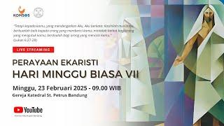 MISA MINGGU BIASA VII | Minggu, 23 Februari 2025 - 09.00 WIB | Gereja Katedral St. Petrus Bandung