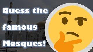 Guess the famous Mosques!