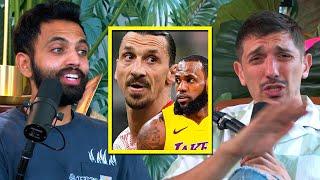 Zlatan Tells Lebron “Shut Up and Dribble” | Andrew Schulz & Akaash Singh