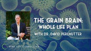 The Grain Brain: The Whole Life Plan with Dr. David Perlmutter | MGC Ep. 4