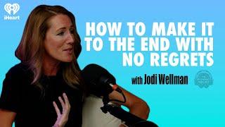 How to Make It to the End With No Regrets w/Jodi Wellman | The Psychology Podcast