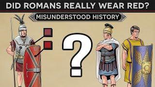 Misunderstood History - Did Roman Legions Really Wear Red?