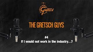 THE GRETSCH GUYS #4 - If I would not work in the industry…?