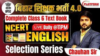 BPSC TRE 4.0 || ENGLISH | Class 6 NCERT Complete Text Book || By Chauhan Sir Live @4 Pm #bpsctre4 #4