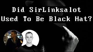 Did We (SirLinksalot) Used To Be BLACK HAT SEOs?