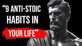 STOP practicing these 9 ANTI STOIC HABITS in your life