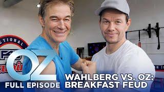 Dr. Oz | S11 | Ep 118 | Mark Wahlberg & Dr. Oz: The Breakfast Face-Off You Can't Miss | Full Episode