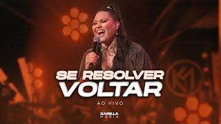 Kamilla Maria - Se resolver voltar (Ao Vivo) DVD Tudo Começa Aqui