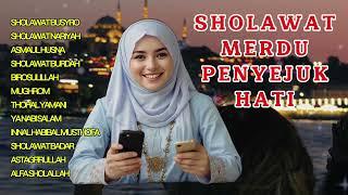 SHOLAWAT MERDU PENYEJUK HATI - SHOLAWAT BUSYRO, ASMAUL HUSNA, SHOLAWAT FULL ALBUM 2024