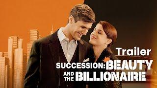 Succession: Beauty and the Billionaire Movie Trailer | Full Cast | ReelShort