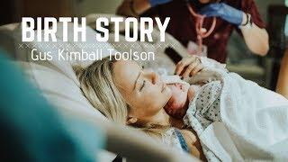 BIRTH STORY || Gus Kimball Toolson