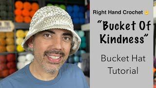 Bucket Hat Tutorial: “Bucket of Kindness” (Right Hand Crochet) EASY!