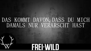 Frei.Wild - Weil du mich nur verarscht hast [Lyricversion]