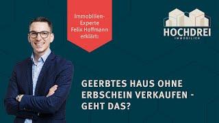  Geerbtes Haus auch ohne Erbschein verkaufen - geht das? 