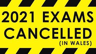 2021 GCSE and A Level Exams Cancelled (in Wales) - 10 NOV 2020