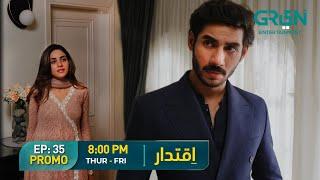 Iqtidar Episode 35 Promo | Ali Raza & Anmol Baloch | Green Entertainment