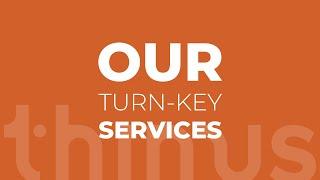 Thiums introducing our Turn-key Services