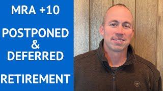 MRA plus 10, Postponed Retirement, and Deferred Retirement