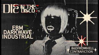DIE IN THE DISCO #15 - Darkwave, EBM, Techno, Industrial, Electro.