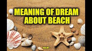 What Does Beach Mean In A Dream? Meaning of Dreams About Beach