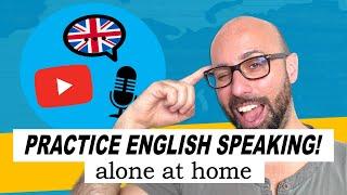 How to Simply PRACTICE English SPEAKING ALONE 