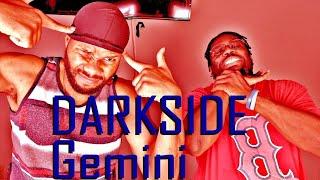 DARKSIDE of a Gemini